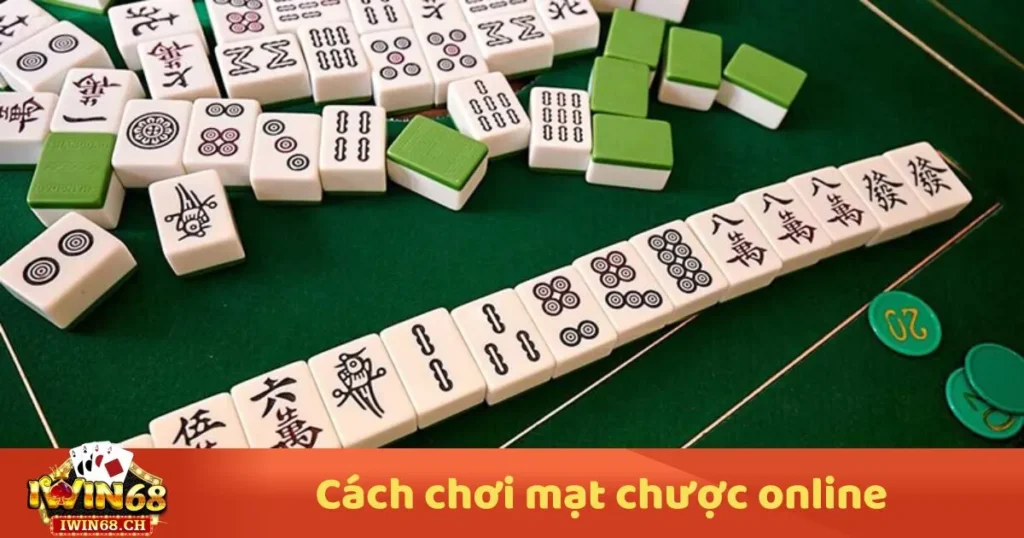 Cách Chơi Mạt Chược Online – Luật Chơi & Chiến Thuật Thắng