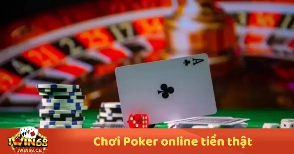 Chơi Poker Online Tiền Thật – Cách Đặt Cược & Mẹo Chơi