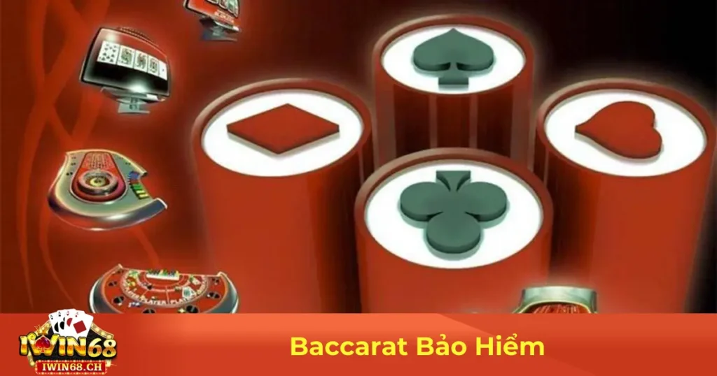 Baccarat Bảo Hiểm Là Gì? Luật Chơi & Cách Đặt Cược