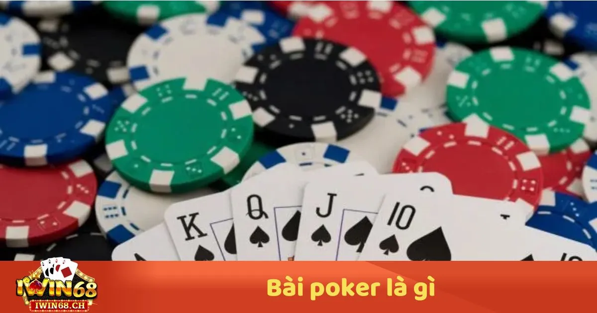 Bài Poker Là Gì? Nguồn Gốc & Lịch Sử Hình Thành Của Bài Poker