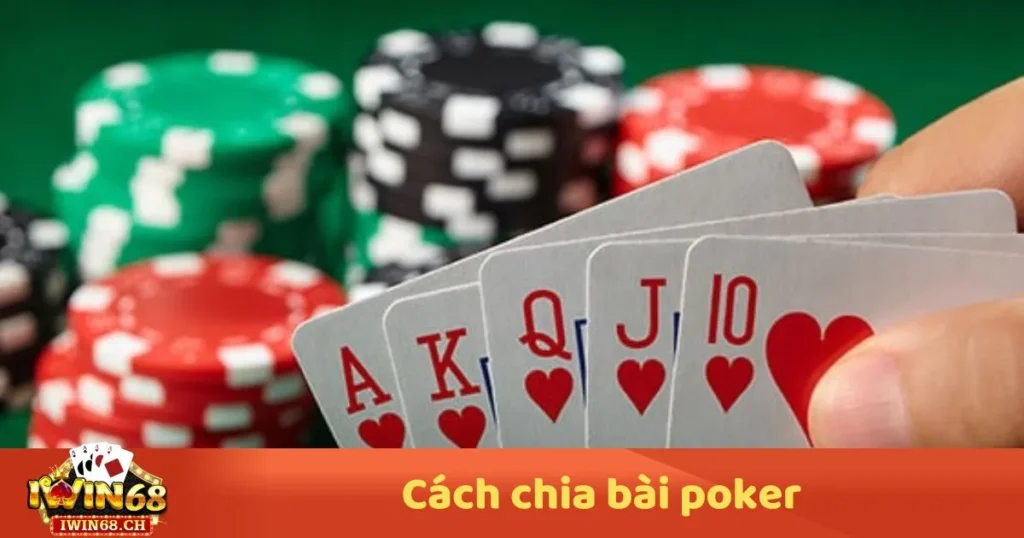 Cách Chia Bài Poker – Kỹ Thuật Chia Bài & Cách Xác Định Bài