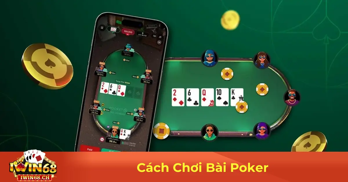 Luật Chơi Poker & Cách Xếp Bài Để Dễ Dành Chiến Thắng