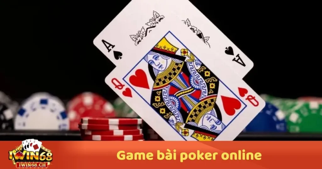 Game Bài Poker Online – Luật Chơi & Chiến Thuật Đặt Cược