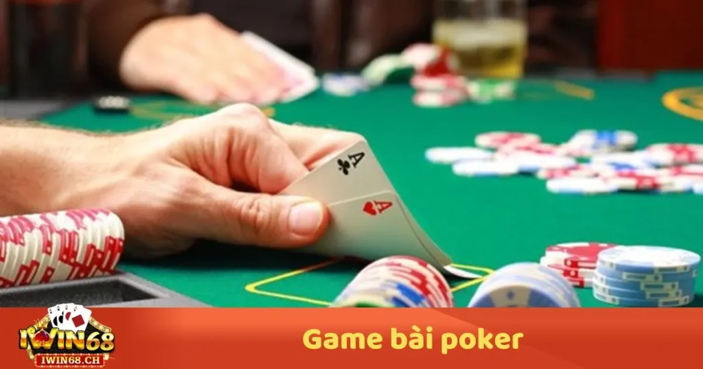 Game Bài Poker – Cách Chơi & Luật Đánh Poker Tại Iwin68