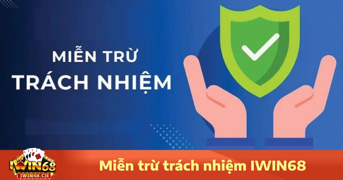 Miễn trừ trách nhiệm Iwin68