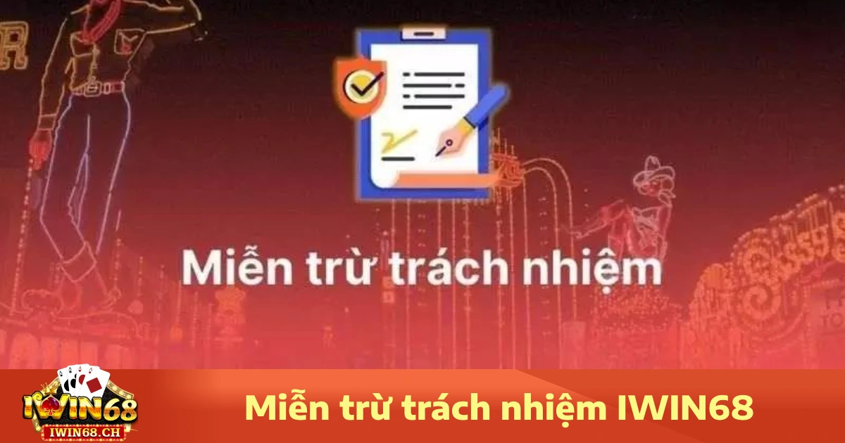 Miễn trừ trách nhiệm Iwin68