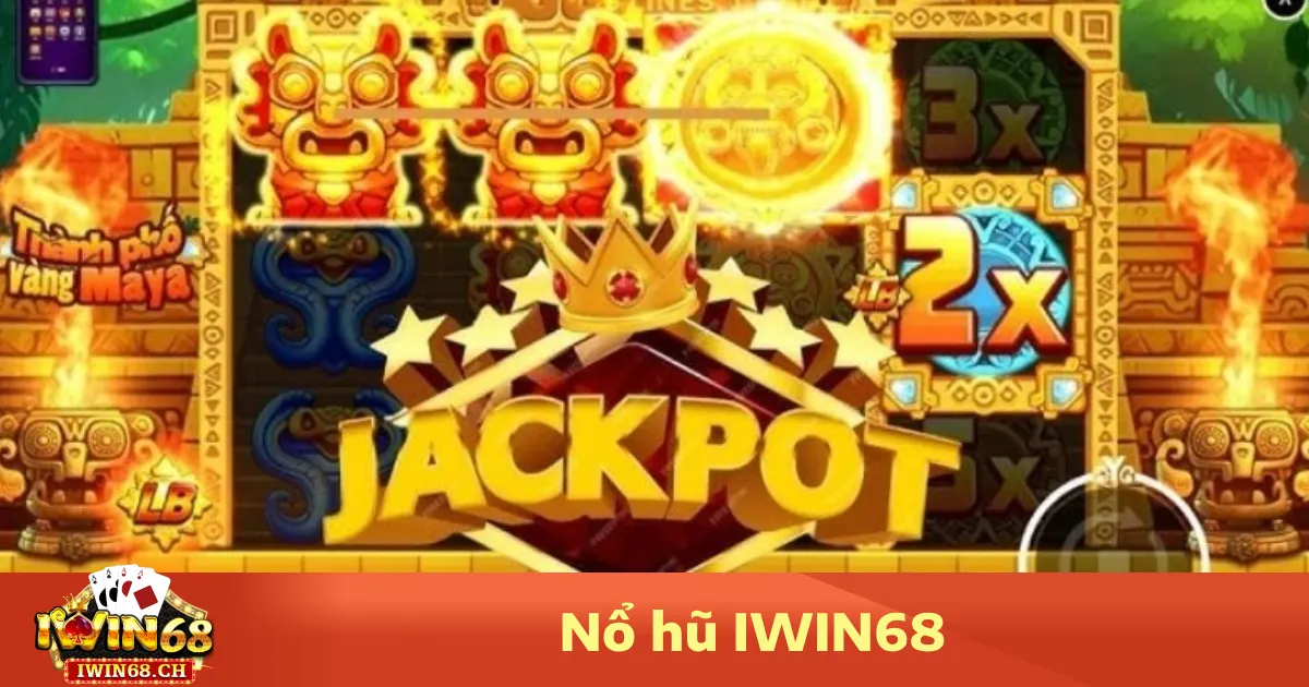 Các dòng game nổ hũ hấp dẫn tại Iwin68