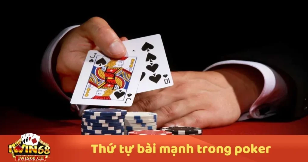 Thứ Tự Bài Mạnh Trong Poker – Cách Xác Định Tay Bài